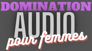 Domination Verbale pour Femmes. (audio de 7 min 46)