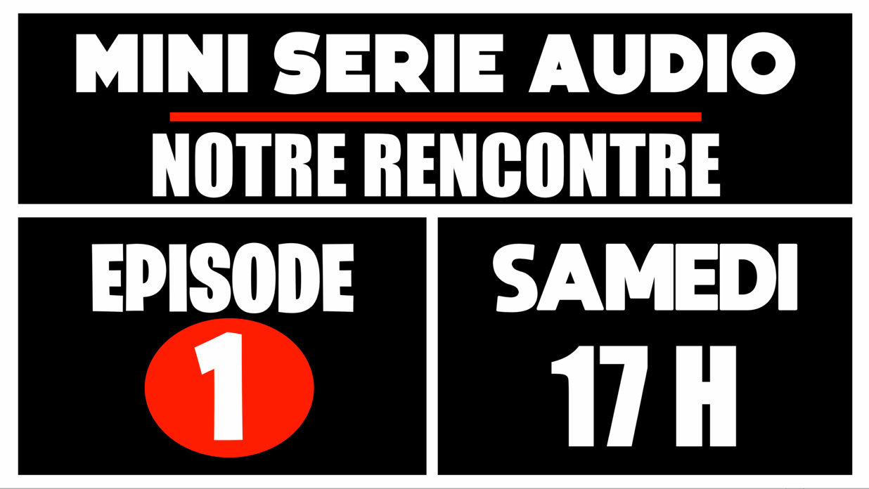 Notre rencontre…(Mini série audio / intégrale) 3 épisodes. [Domination]