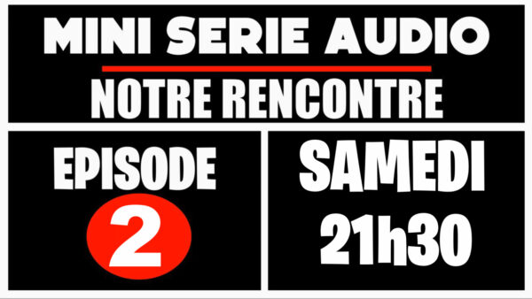 Notre rencontre…( Mini série audio / intégrale) 3 épisodes. [Domination] – Image 2
