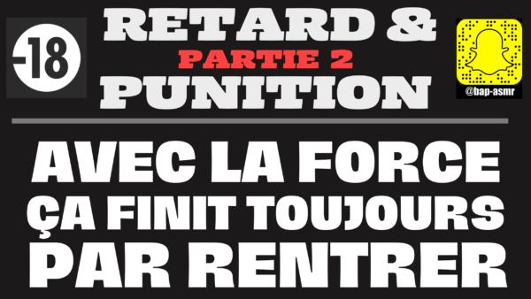 Retard et punition… Sodomie a sec ![partie 2] (audio de 10 min 22)