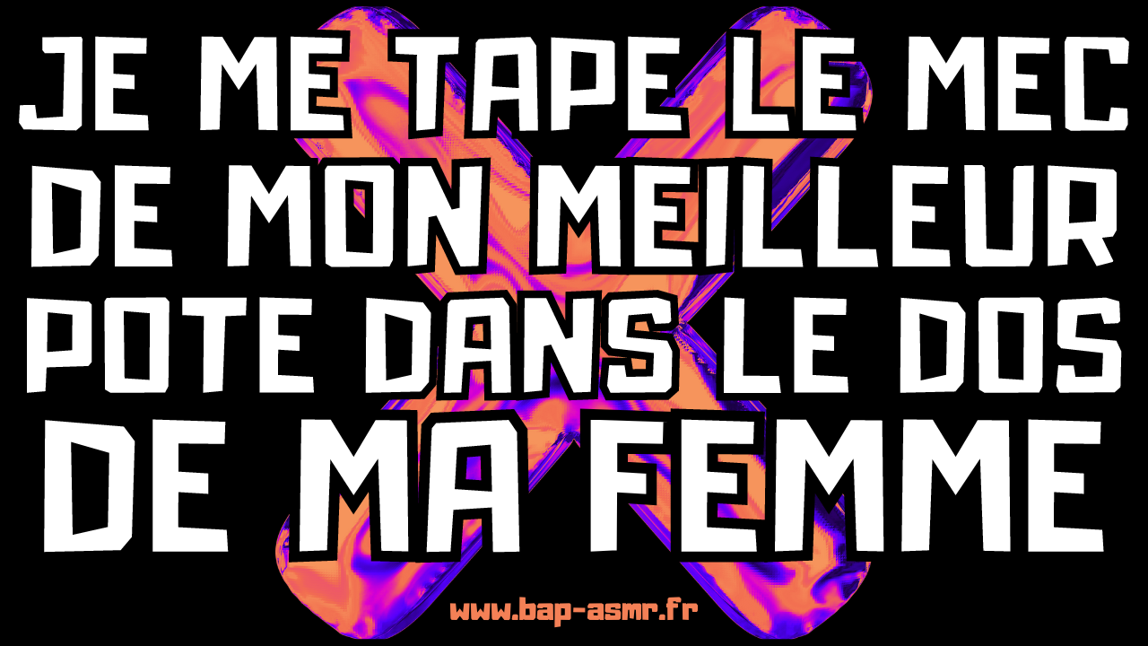 Fais ce que je te dis et je ne dirai rien à ton mec.