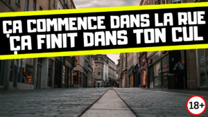 Fais-toi dominer brusquement par un inconnu croisé dans la rue. (audio de 19 min 15)
