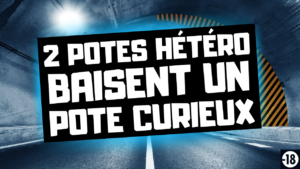 Tu vas devoir soulager tes 2 potes hétéro en manque. (audio de 17 min 53)