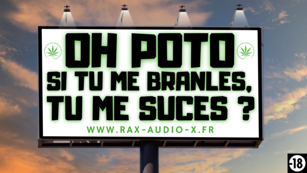 Tu vas profiter de la faiblesse de ton pote pour le branler et le sucer (audio de 13 min 45)