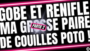 Tu vas encore t'amuser avec le sexe et les grosses couilles de ton meilleur pote (audio de 17min34)
