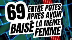 Tu vas faire un plan suce réciproque avec ton pote après avoir niqué une meuf (16min21)