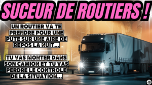 Tu vas sucer un routier mais il va appeler tous ses collègues pour te défoncer (12min54)