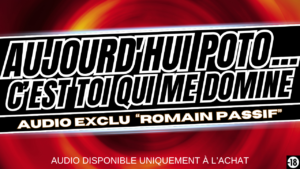 Romain se fait dominer par son pote pas si soumis que ça... (audio exclu)