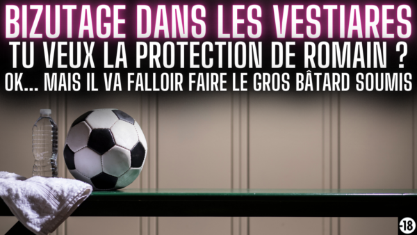Tu vas te faire user le cul par romain en échange de sa protection (11min50)