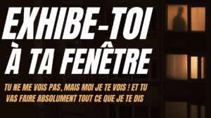 Tu vas devoir t'exhiber à ta fenêtre sous les ordres d'un inconnu (15min)