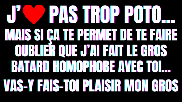 Tu vas profiter des remords de ton pote pour te le taper (17min)