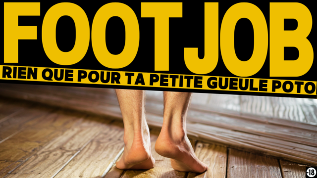Branle-toi avec mes pieds poto… je te l’avais promis