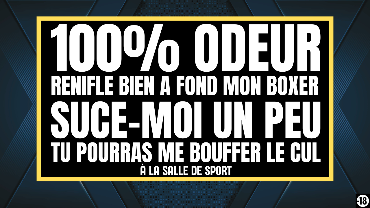 Ton pote va te gazer la gueule avec son boxer puant