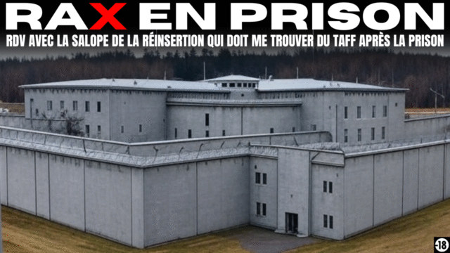 Je vais m’insérer dans le mec de la réinsertion de la prison