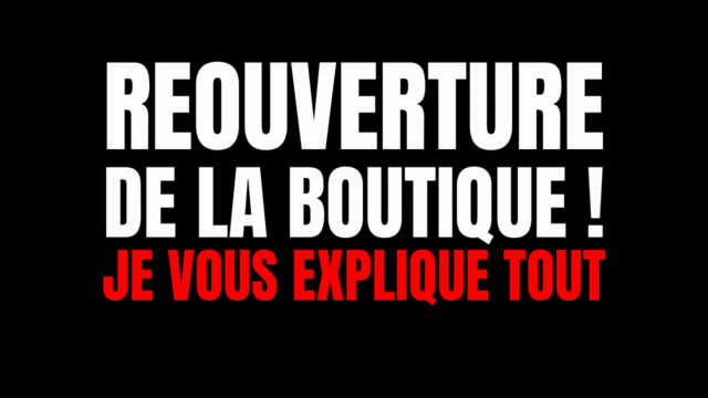 Réouverture de la boutique mes gars ! je vous explique tout