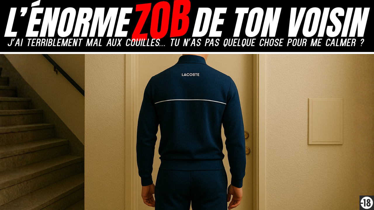 Je vais tenter de soulager mes couilles chez mon voisin pd