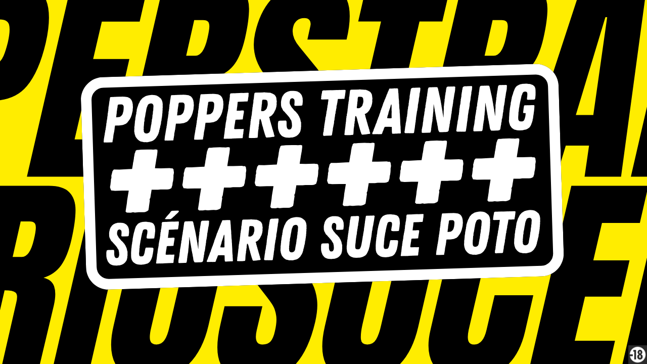Poppers training + Scénario surprise !