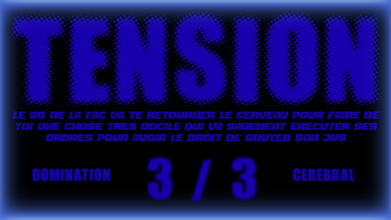 3 / Je prends le contrôle de ton cerveau pour faire de toi mon parfait soum