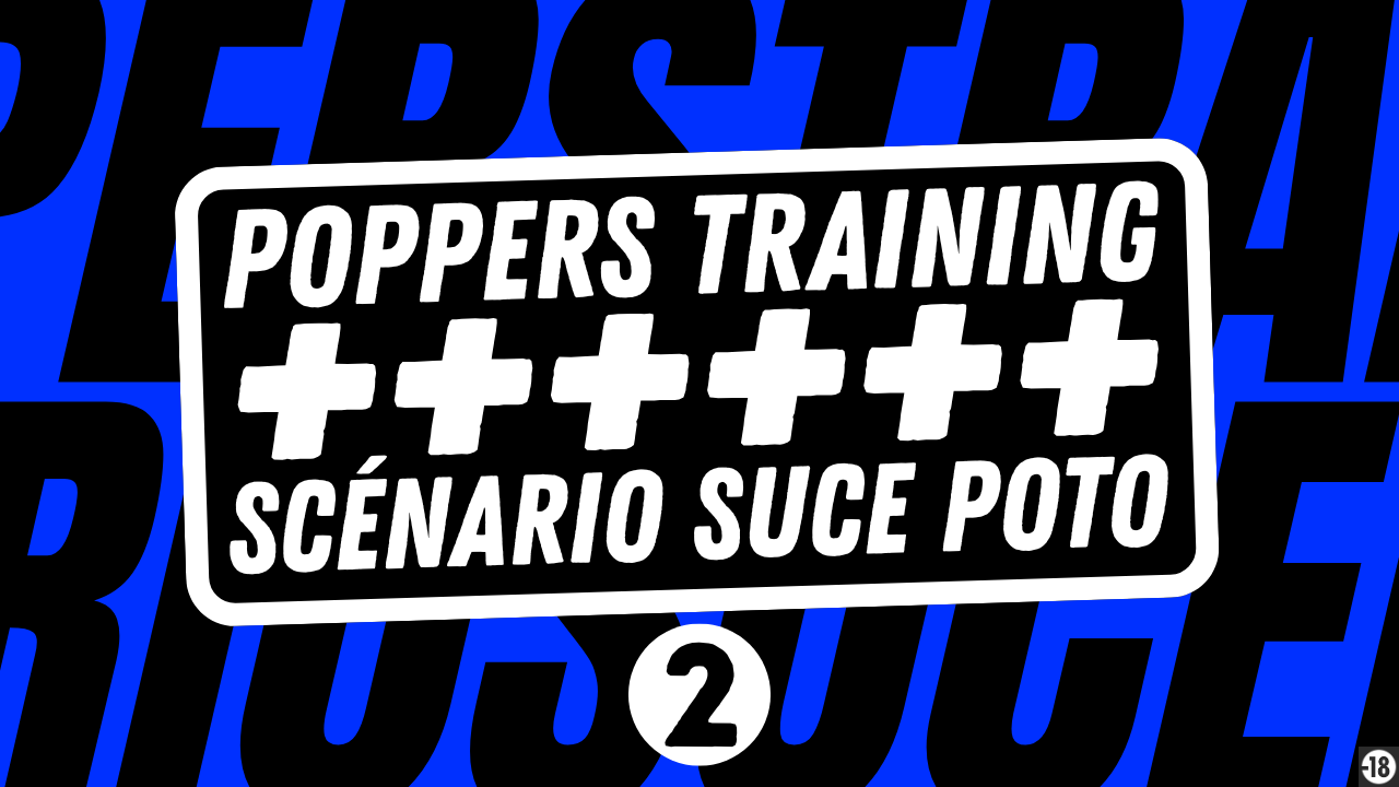 Poppers training + scenario surprise! (episode 2)