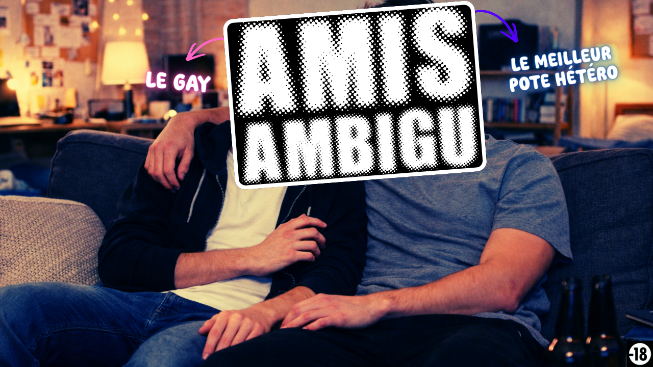 Ça devait arriver… Ton pote hétéro va enfin vouloir te baiser !